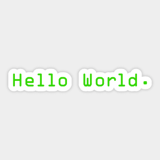 Hello World a Special Gift for Programmers Coders Developers Sticker